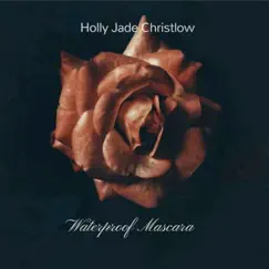 Waterproof Mascara - Single by Holly Jade Christlow album reviews, ratings, credits