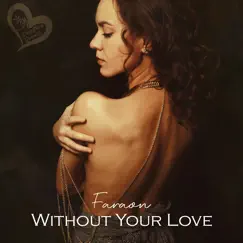 Without Your Love - Single by Faraón album reviews, ratings, credits