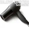 Blow Dryer Sleep Ambience (feat. OurPlanet Soundscapes, Paramount Nature Soundscapes & White Noise Plus) song lyrics