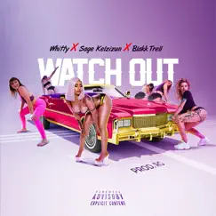 Watch Out (feat. Sage Kelzizun & Blakk Trell) - Single by Whitty album reviews, ratings, credits