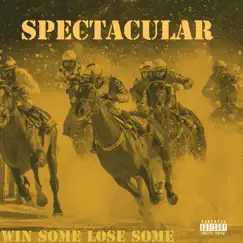 WIN SOME LOSE SOME - Single by Spectacular album reviews, ratings, credits