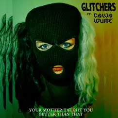 Your Mother Taught You Better Than That (feat. Calva Louise) Song Lyrics
