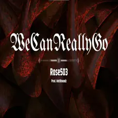 WeCanReallyGo - Single by Rose503 album reviews, ratings, credits