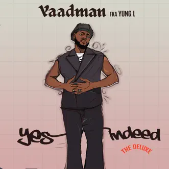 Yes Indeed (Deluxe) by Yaadman fka Yung L album download
