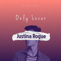 Only Lover - EP by Justina Rogue album reviews, ratings, credits