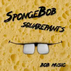 Spongebob Squarepants - Single by BobMusic album reviews, ratings, credits