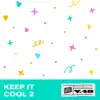 Keep It Cool 2 - EP album lyrics, reviews, download