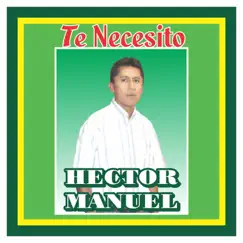 Te Necesito by Hector Manuel album reviews, ratings, credits