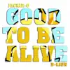 Good To Be Alive (Among Us) [feat. B-Lion] - Single album lyrics, reviews, download