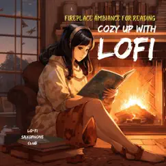 Cozy Up with Lofi: Fireplace Ambiance for Reading by Lo-Fi Saxophone Club album reviews, ratings, credits