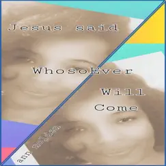 Jesus said Whosoever Will Come Song Lyrics