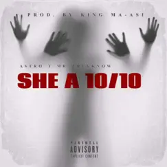 She A 10/10 - Single by Astro T Mr Theyknow album reviews, ratings, credits