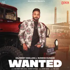Wanted - Single by Dilpreet Dhillon & Sudesh Kumari album reviews, ratings, credits