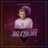 So Fresh (feat. Youngeets) - Single album lyrics, reviews, download