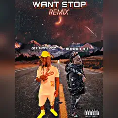 Want Stop (Remix) [feat. Hunnid M’z] Song Lyrics
