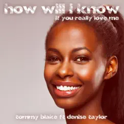 If You Really Love Me (feat. Denise Taylor) [How Will I Know] - EP by Tommy Blake album reviews, ratings, credits