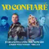 YO CONFIARÉ (feat. Mir.i.am & Logico Matematico) - Single album lyrics, reviews, download