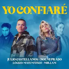 YO CONFIARÉ (feat. Mir.i.am & Logico Matematico) Song Lyrics