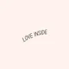 Love Inside - Single album lyrics, reviews, download