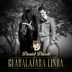 Guadalajara Linda - Single by Daniel Duarte album reviews, ratings, credits