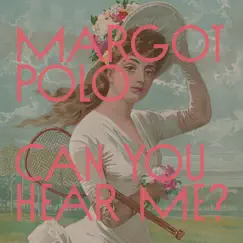 Can You Hear Me? - Single by Margot Polo album reviews, ratings, credits