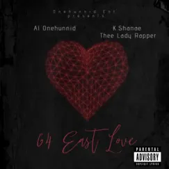 64East Love (feat. K.Shanae Thee Lady Rapper) - Single by Al Onehunnid album reviews, ratings, credits