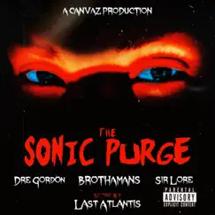 The SONIC PURGE (feat. Brothamans, Dre Gordon & Sir Lore) - Single by CANVAZ album reviews, ratings, credits