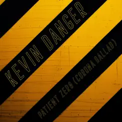 Patient Zero (Corona Ballad) (feat. Shwizz) - Single by Kevin Danger album reviews, ratings, credits