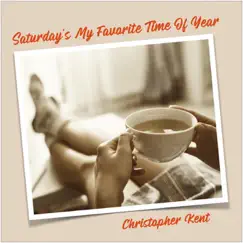 Saturday's My Favorite Time of Year - Single by Christopher Kent album reviews, ratings, credits