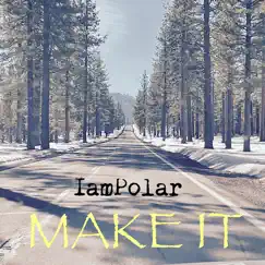 Make It - Single by IamPolar album reviews, ratings, credits