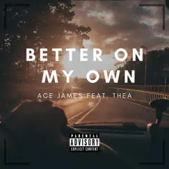 Better On My Own (feat. Thea & Prince Baza) - Single by Ace James album reviews, ratings, credits