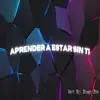 Aprender A Estar Sin Ti (feat. Gabbana 200) - Single album lyrics, reviews, download