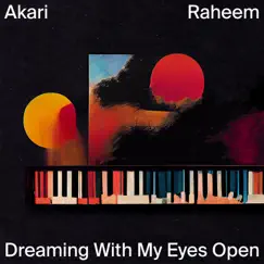 Dreaming With My Eyes Open - Single by Akari Raheem, Lito Akari & F. Raheem album reviews, ratings, credits