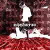 PATHETIC - Single album lyrics, reviews, download