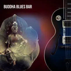 Buddha Blues Bar by Blues Lounge Music, Blues & Instrumental Blues album reviews, ratings, credits