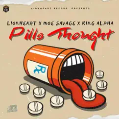 Pills Thought (feat. Moe Savage & King Alpha) Song Lyrics