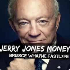 Jerry Jones Money - Single by BruisceWhayneFastLyfe album reviews, ratings, credits