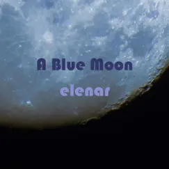 A Blue Moon - Single by ELENAR album reviews, ratings, credits