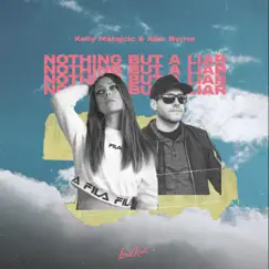 Nothing but a Liar - Single by Kelly Matejcic & Alex Byrne album reviews, ratings, credits