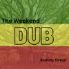 The Weekend (Dub) - Single album lyrics, reviews, download