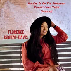 His Eye Is on the Sparrow / Fairest Lord Jesus - Single by Florence Isiguzo-Davis album reviews, ratings, credits