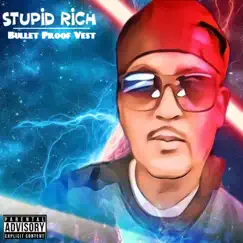 Bullet Proof Vest - Single by Stupid Rich album reviews, ratings, credits