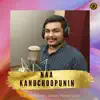 Naa Kanuchoopunin - Single album lyrics, reviews, download