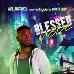 Blessed Mode (feat. Scootie Wop & nobigdyl.) - Single by Kel Mitchell album reviews, ratings, credits
