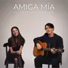 Amiga Mía - Single album lyrics, reviews, download