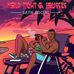 Hold Tight & Squeeze - Single by Sayn Social album reviews, ratings, credits