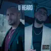 U Heard (feat. Asante Farid) - Single album lyrics, reviews, download