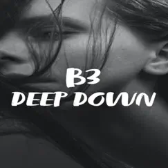Deep Down - Single by B3Y0NDA110DD$ album reviews, ratings, credits