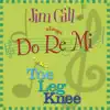 Jim Gill Sings Do Re Mi on His Toe Leg Knee album lyrics, reviews, download