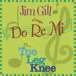 Jim Gill Sings Do Re Mi on His Toe Leg Knee by Jim Gill album reviews, ratings, credits